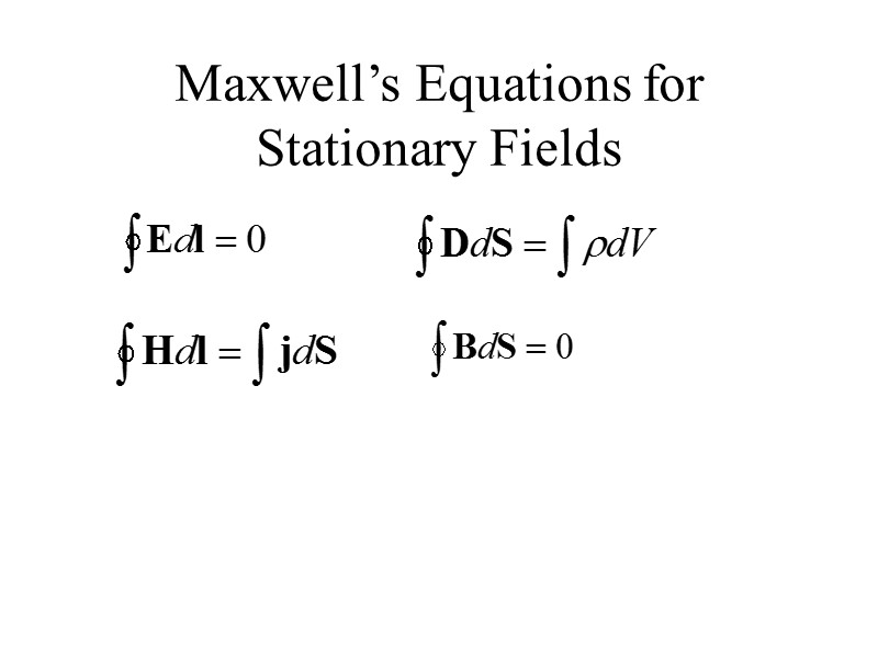 Maxwell’s Equations for Stationary Fields